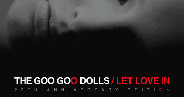 Goo Goo Dolls - Let Love In (20th Anniversary Edition)