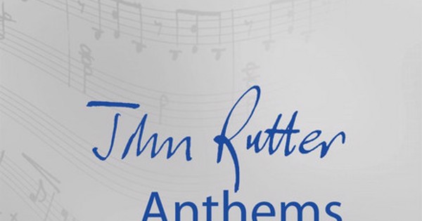 John Rutter Anthem John Rutter Anthems
