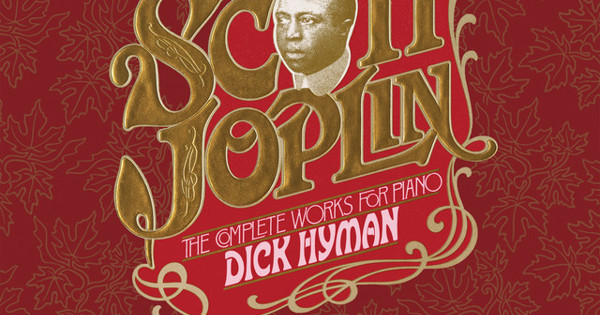 Scott Joplin, Dick Hyman - Scott Joplin - The Complete Works For Piano