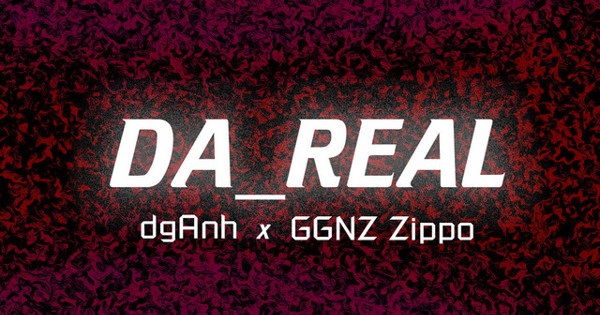 Da Real - dgAnh, GGNZ ZIPPO
