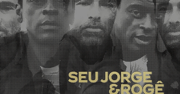 SEU JORGE & ROGÊ
