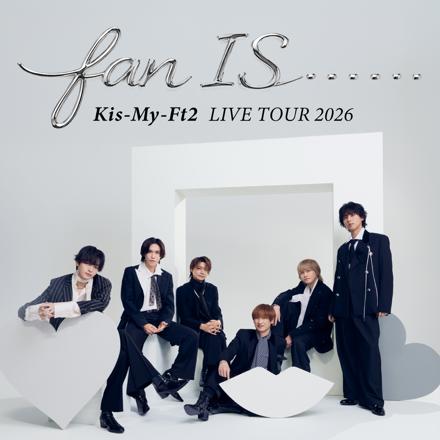 Kis-My-Ft2 'fan IS ・・・・・・' SETLIST🪩