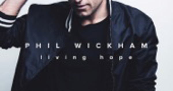 Phil Wickham - Living Hope (Deluxe)