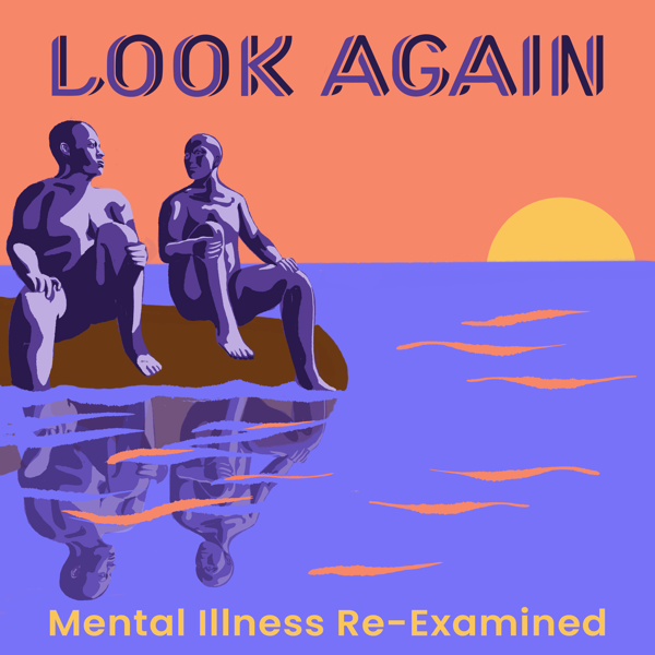 Look Again: Mental Illness Re-Examined