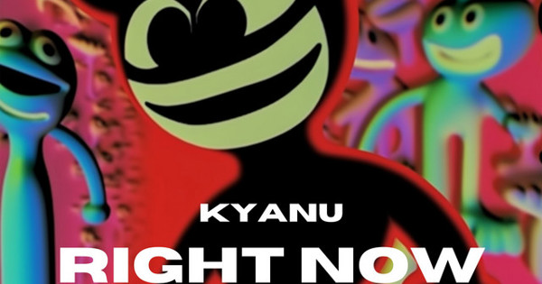 KYANU - Right Now (Na Na Na)
