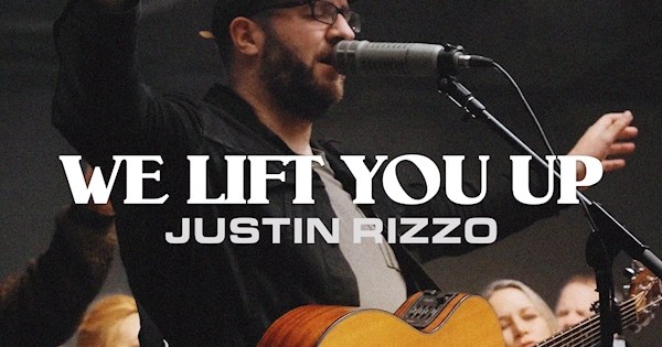 Justin Rizzo Weaver Justin Rizzo - We Lift You Up - Single