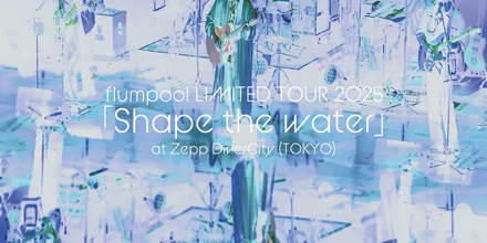 flumpool LIMITED TOUR 2025「Shape the water」 at Zepp DiverCity
