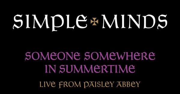 Simple Minds - Someone Somewhere In Summertime (Live From Paisley Abbey)