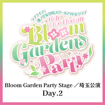蓮ノ空】6th Live Dream ～Bloom Garden Party～ ＜Bloom Garden Party