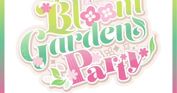 蓮ノ空】6th Live Dream ～Bloom Garden Party～ ＜Bloom Garden Party