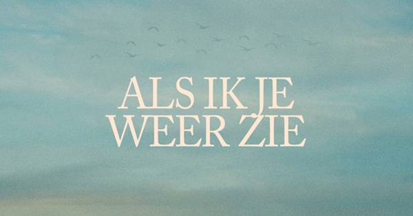 Als Ik Je Weer Zie