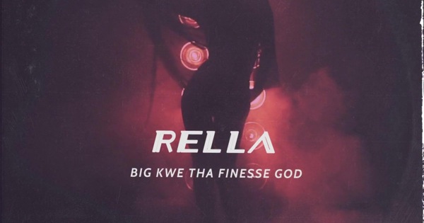 Big Kwe Tha Finesse God - Rella - Single
