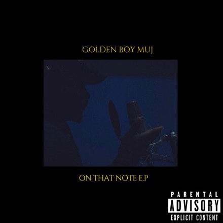Golden Boy Muj - On That Note E.P