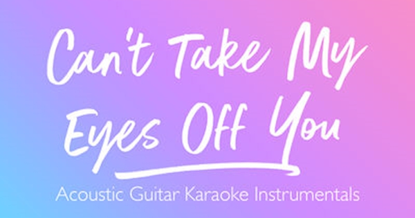 Sing2Guitar - Can't Take My Eyes off You (Acoustic Guitar ...
