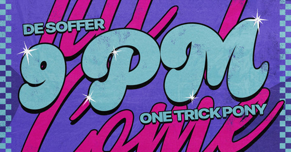 DE SOFFER, One Trick Pony - 9PM (Till I Come)