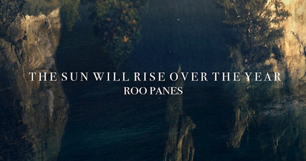 Roo Panes - The Sun Will Rise Over The Year