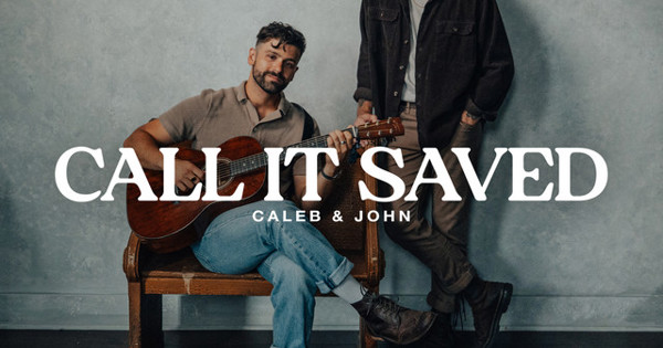 Caleb & John - Call It Saved