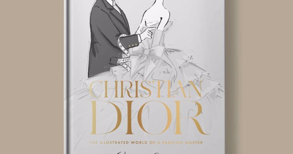 Christian Dior: The Illustrated World of a Fashion Master