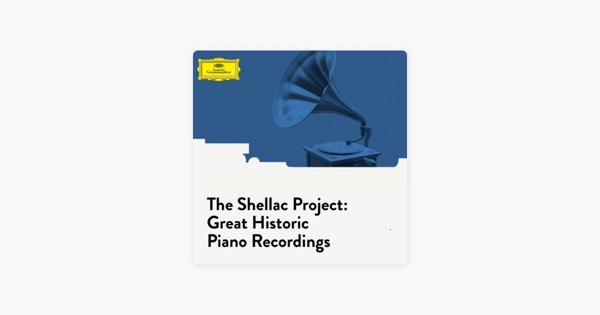 The Shellac Project: Great Historic Piano Recording by Deutsche ...