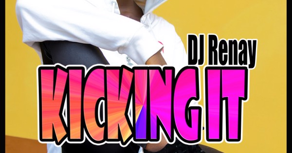 DJ Renay - Kicking It (Club Mix)