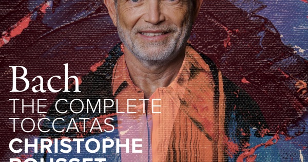Christophe Rousset - J.S. Bach: The Complete Toccatas