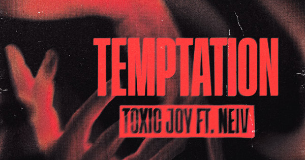 Toxic Joy, NEIV - Temptation
