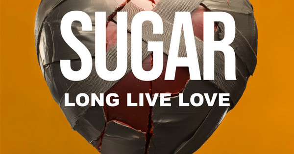 Sugar - Long Live Love