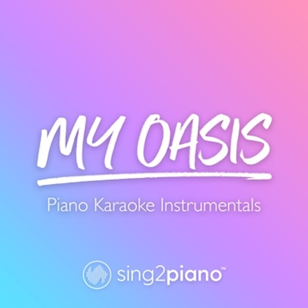 Sing2Piano - My Oasis (Piano Karaoke Instrumentals) - Single
