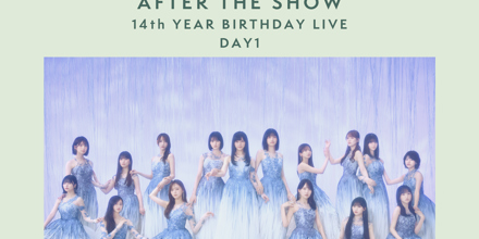 ENCORE - 乃木坂46 14TH YEAR BIRTHDAY LIVE DAY1 / AFTER THE SHOW