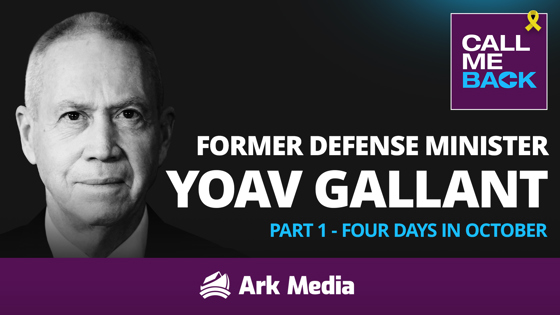 Former Defense Minister Yoav Gallant, Part 1 - Four Days In October