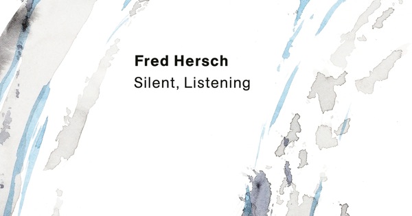 Fred Hersch - Silent, Listening