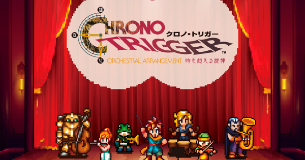 CHRONO TRIGGER Orchestral Arrangement 時を超える旋律