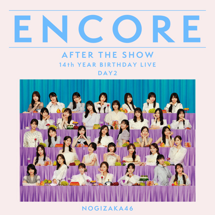 未開封 乃木坂46 4th year birthday live day2 ENCORE - 乃木坂46 14TH YEAR BIRTHDAY LIVE DAY2 / AFTER THE SHOW