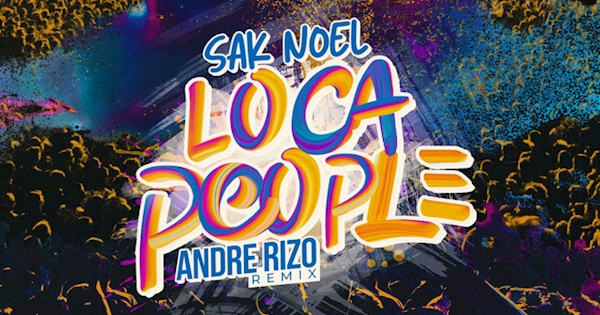 Andre Rinza Sak Noel - Loca People - Andre Rizo Remix