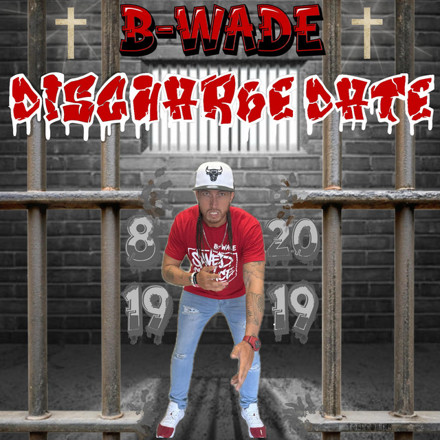 B. Wade Rapper B-Wade SBG - Dischar6e Date