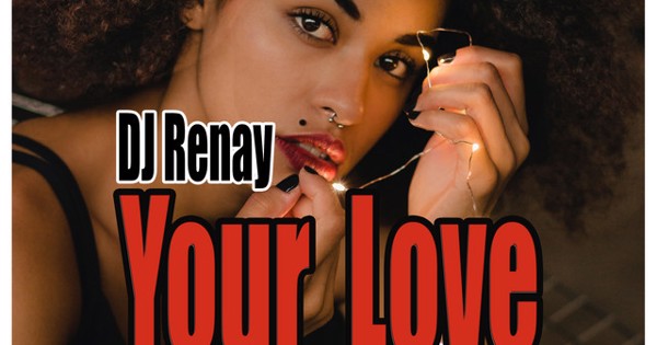 DJ Renay - Your Love (2021 Edit)