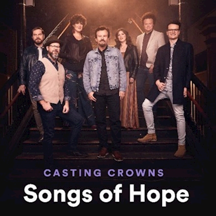 Casting Crowns | Songs of Hope Playlist