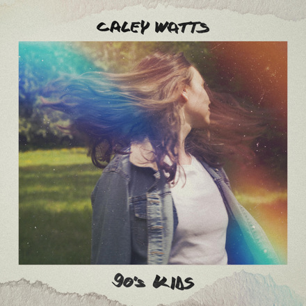 Caley Watts - 90's Kids - Single