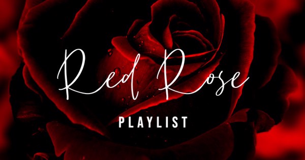 🌹 Red Rose Playlist