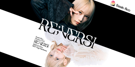 佐々木李子ワンマンライブ「RE;VERSI」
