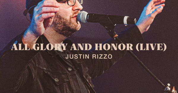 Justin Rizzo - All Glory and Honor (Live) - Single