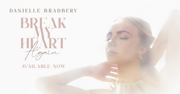 Danielle Bradbery Break My Heart Again Lyrics