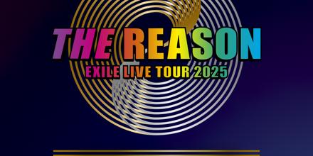 EXILE LIVE TOUR 2025 “THE REASON”」