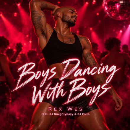 Boys Dancing With Boys EP cover, Rex Wes feat. DJ Naughtyboyy and DJ Pluto