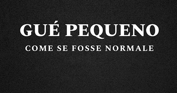Guè Pequeno - Come Se Fosse Normale