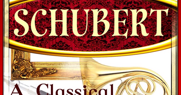 Franz Schubert - Schubert: A Classical Music Library