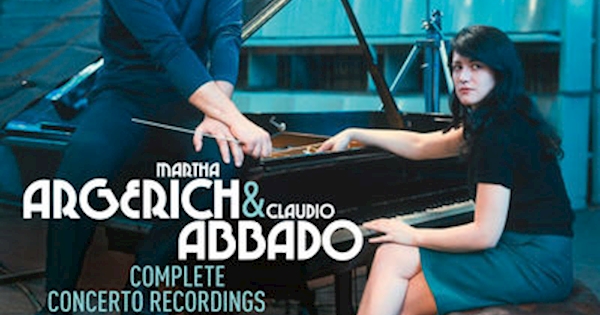 Martha Argerich & Claudio Abbado - Complete Concerto Recordings