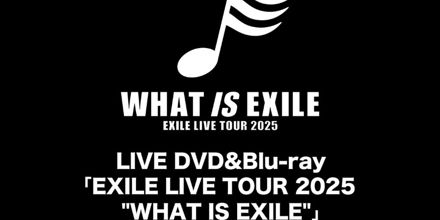 ミュージック EXILE LIVE TOUR 2025 \"WHAT IS EXILE\" EXILE LIVE TOUR 2025 ”WHAT IS EXILE” (2DVD) : EXILE