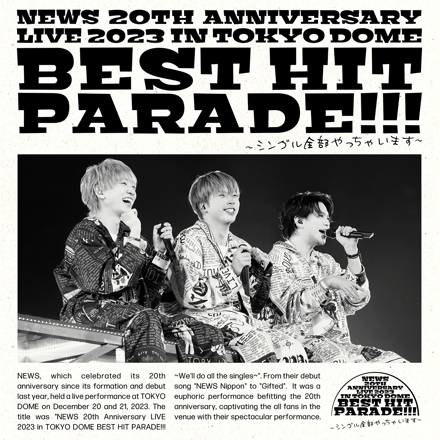 NEWS 20th Anniversary LIVE 2023 in TOKYO DOME BEST HIT