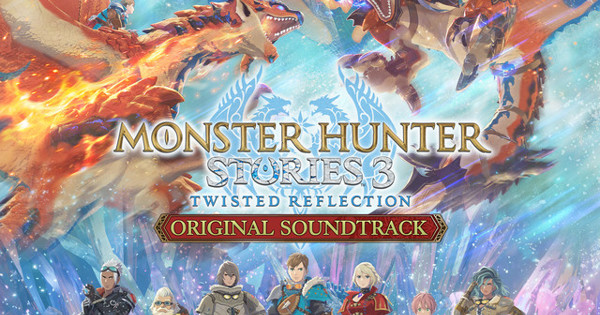 Capcom Sound Team - Monster Hunter Stories3 Twisted Reflection Original ...